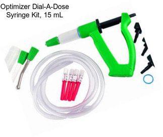 Optimizer Dial-A-Dose Syringe Kit, 15 mL