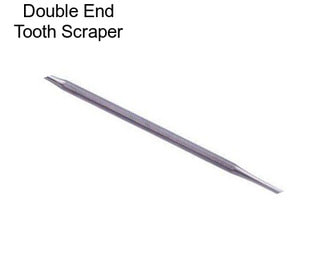 Double End Tooth Scraper