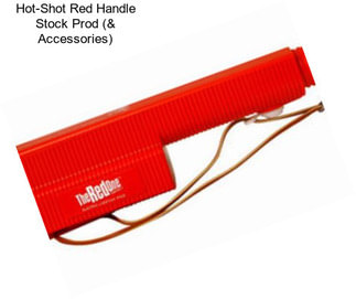 Hot-Shot Red Handle Stock Prod (& Accessories)