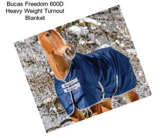 Bucas Freedom 600D Heavy Weight Turnout Blanket