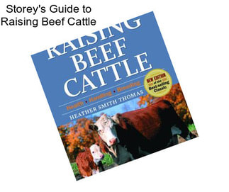 Storey\'s Guide to Raising Beef Cattle