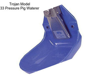 Trojan Model 33 Pressure Pig Waterer