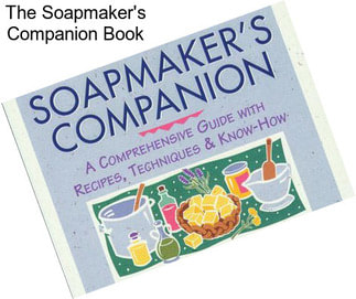 The Soapmaker\'s Companion Book