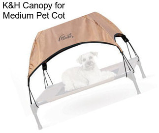 K&H Canopy for Medium Pet Cot