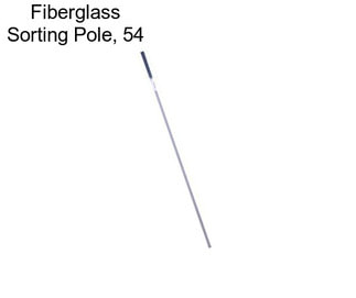 Fiberglass Sorting Pole, 54\