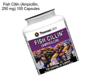 Fish Cillin (Ampicillin, 250 mg) 100 Capsules