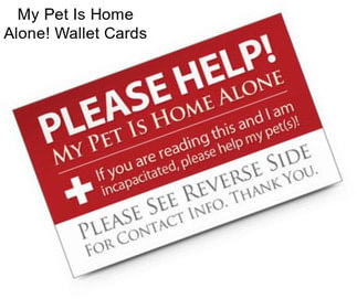 My Pet Is Home Alone! Wallet Cards