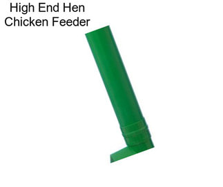 High End Hen Chicken Feeder