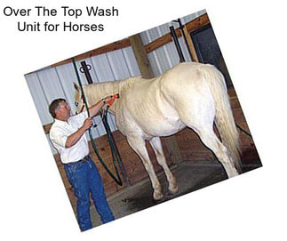 Over The Top Wash Unit for Horses