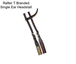 Rafter T Branded Single Ear Headstall