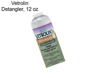 Vetrolin Detangler, 12 oz