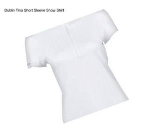 Dublin Tina Short Sleeve Show Shirt