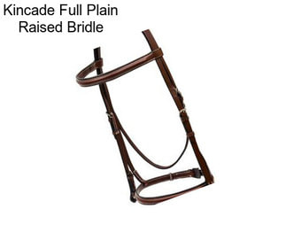 Kincade Full Plain Raised Bridle