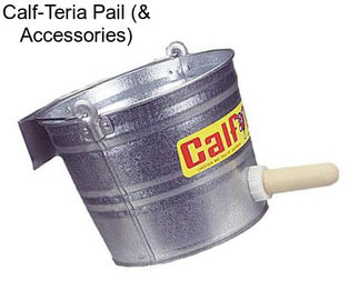 Calf-Teria Pail (& Accessories)