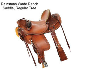 Reinsman Wade Ranch Saddle, Regular Tree