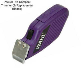 Pocket Pro Compact Trimmer (& Replacement Blades)