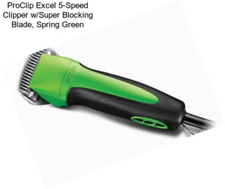 ProClip Excel 5-Speed Clipper w/Super Blocking Blade, Spring Green