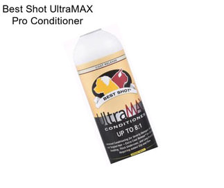 Best Shot UltraMAX Pro Conditioner