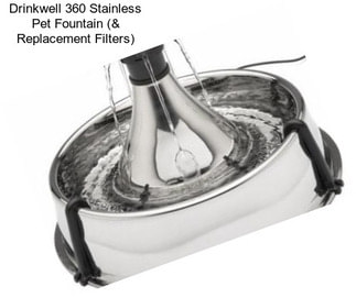 Drinkwell 360 Stainless Pet Fountain (& Replacement Filters)