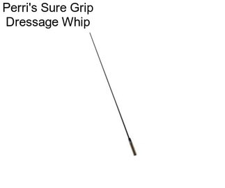 Perri\'s Sure Grip Dressage Whip