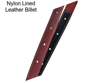 Nylon Lined Leather Billet