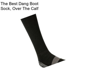 The Best Dang Boot Sock, Over The Calf