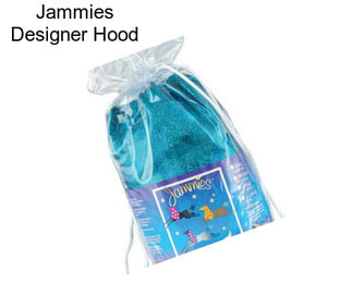 Jammies Designer Hood