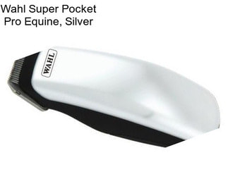 Wahl Super Pocket Pro Equine, Silver