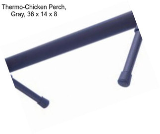 Thermo-Chicken Perch, Gray, 36\