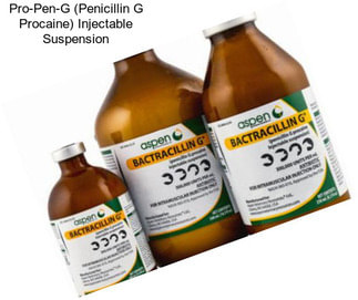 Pro-Pen-G (Penicillin G Procaine) Injectable Suspension