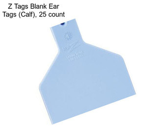 Z Tags Blank Ear Tags (Calf), 25 count