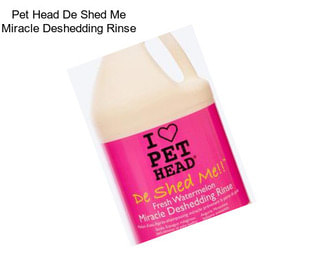 Pet Head De Shed Me Miracle Deshedding Rinse