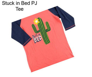 Stuck in Bed PJ Tee