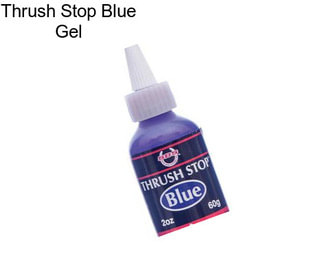 Thrush Stop Blue Gel