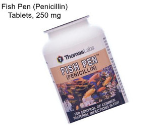 Fish Pen (Penicillin) Tablets, 250 mg