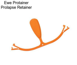 Ewe Protainer Prolapse Retainer