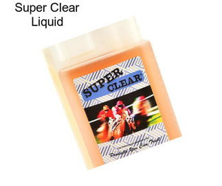 Super Clear Liquid