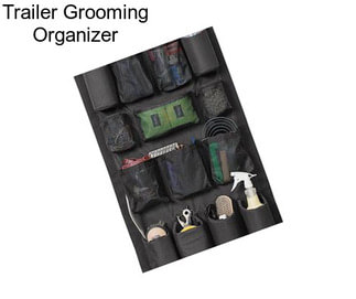 Trailer Grooming Organizer