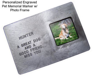 Personalized Engraved Pet Memorial Marker w/ Photo Frame