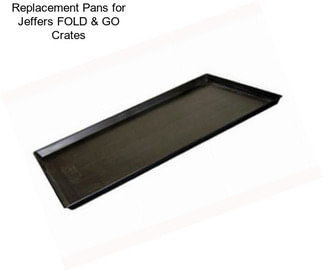 Replacement Pans for Jeffers FOLD & GO Crates