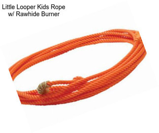 Little Looper Kids Rope w/ Rawhide Burner