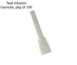 Teat Infusion Cannula, pkg of 100