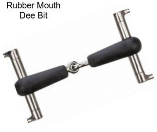 Rubber Mouth Dee Bit