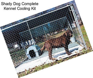 Shady Dog Complete Kennel Cooling Kit