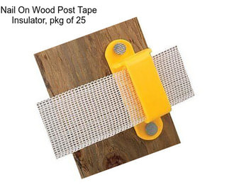 Nail On Wood Post Tape Insulator, pkg of 25