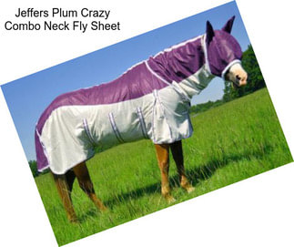 Jeffers Plum Crazy Combo Neck Fly Sheet