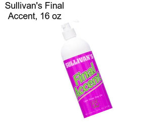 Sullivan\'s Final Accent, 16 oz
