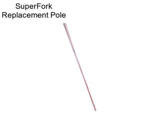 SuperFork Replacement Pole