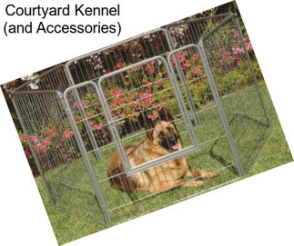 Courtyard Kennel (and Accessories)