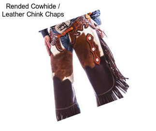 Rended Cowhide / Leather Chink Chaps